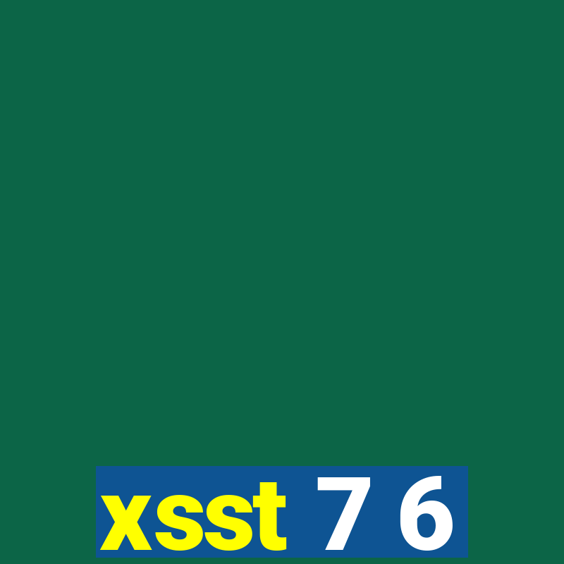 xsst 7 6