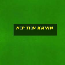 Nạp Tiền Kkvin