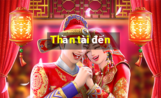 Thần tài đến