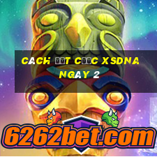 Cách đặt cược XSDNA ngày 2