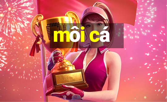 môi cá