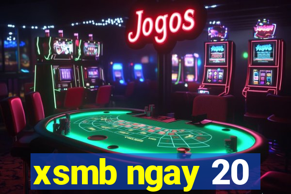 xsmb ngay 20