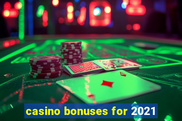 casino bonuses for 2021