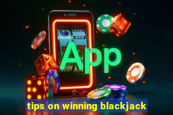 tips on winning blackjack