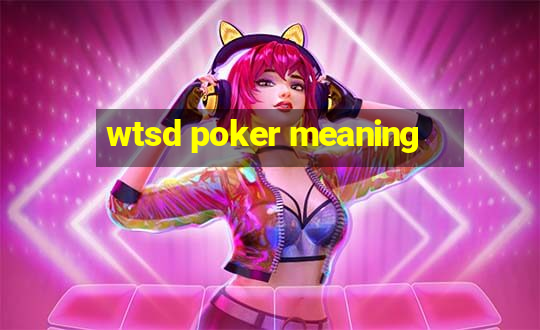 wtsd poker meaning