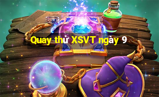 Quay thử XSVT ngày 9