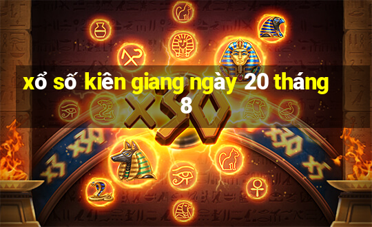 xổ số kiên giang ngày 20 tháng 8