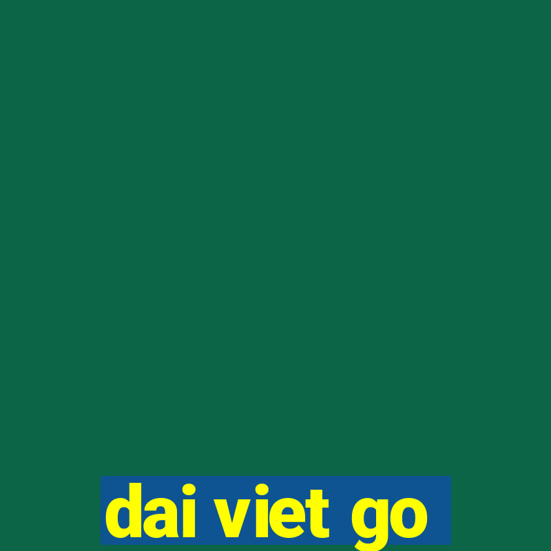 dai viet go