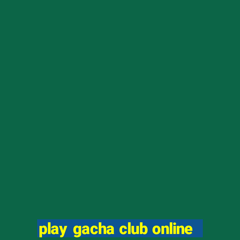 play gacha club online