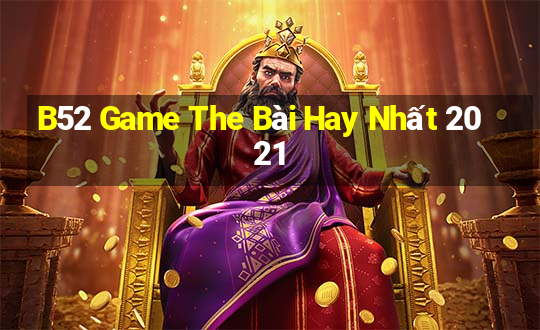 B52 Game The Bài Hay Nhất 2021