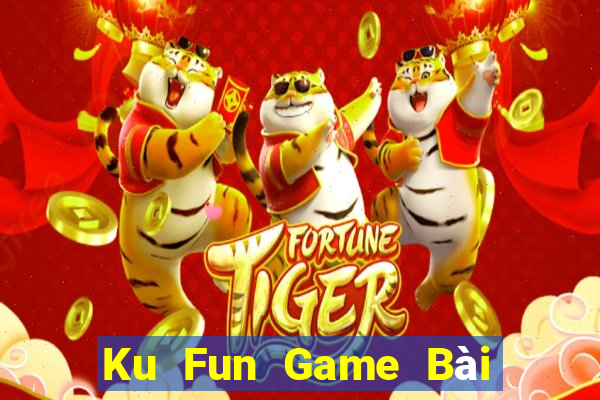 Ku Fun Game Bài Nhiều Người Chơi Nhất