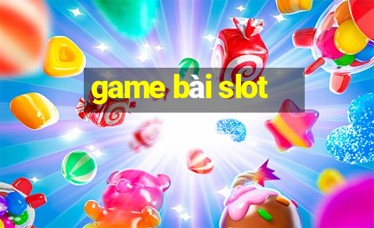 game bài slot