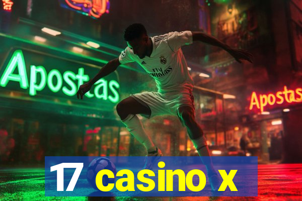 17 casino x