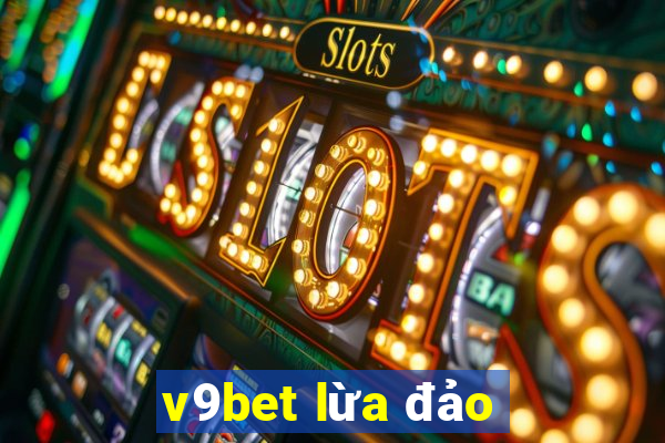 v9bet lừa đảo