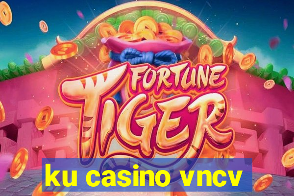 ku casino vncv