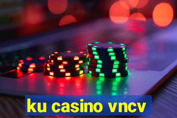 ku casino vncv