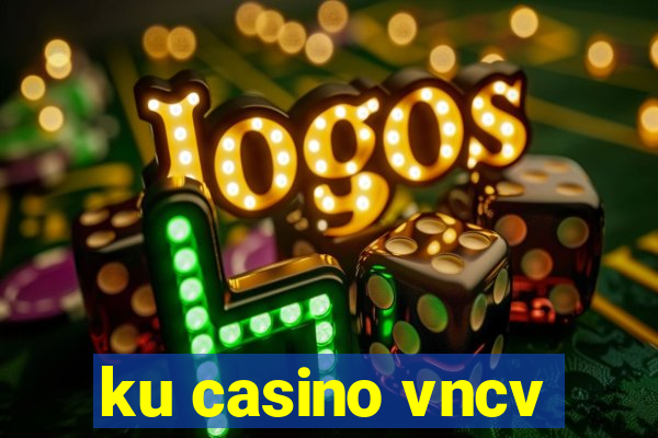 ku casino vncv