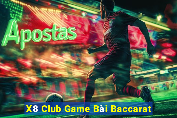 X8 Club Game Bài Baccarat