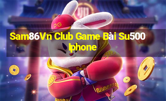 Sam86Vn Club Game Bài Su500 Iphone