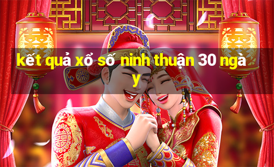 kết quả xổ số ninh thuận 30 ngày