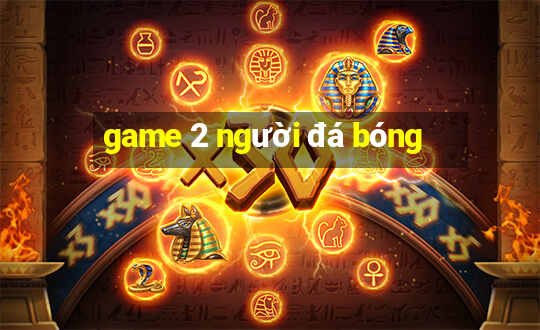 game 2 người đá bóng