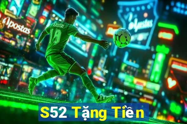 S52 Tặng Tiền