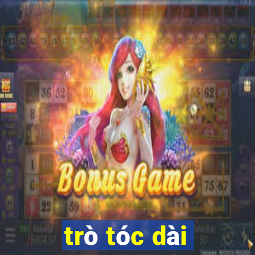 trò tóc dài