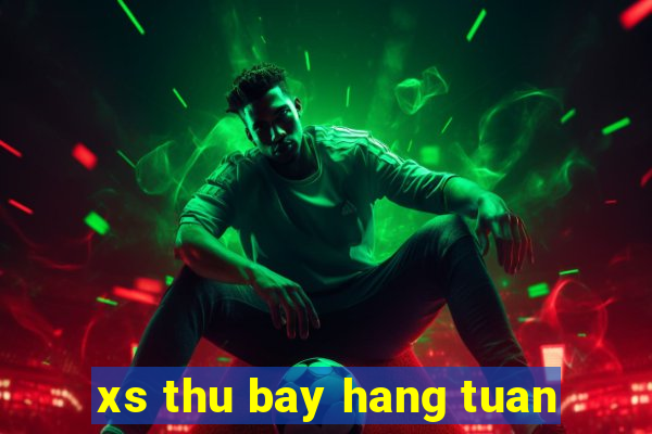 xs thu bay hang tuan