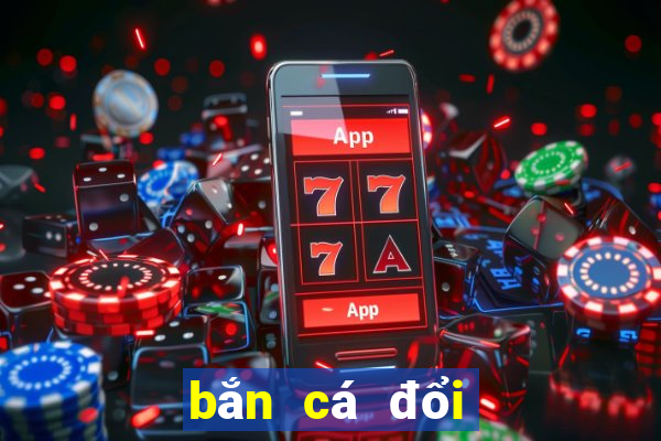 bắn cá đổi thưởng mới nhất 2024