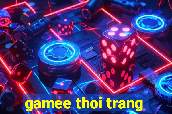 gamee thoi trang