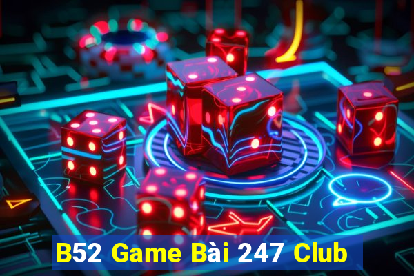 B52 Game Bài 247 Club