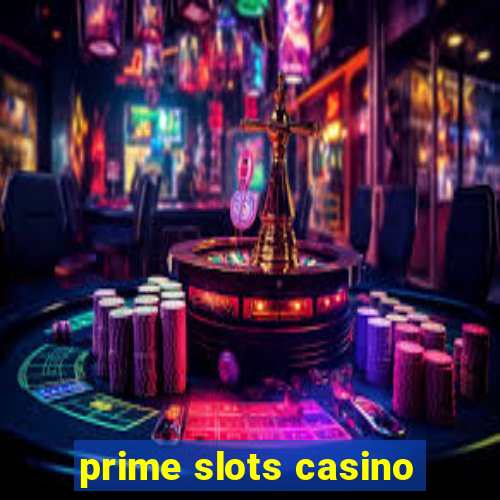 prime slots casino