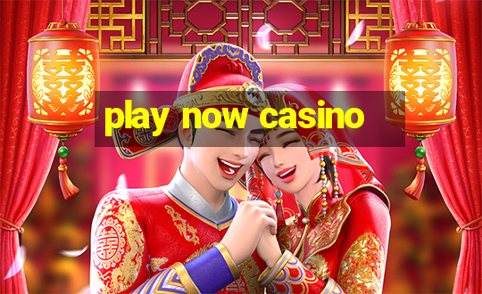 play now casino