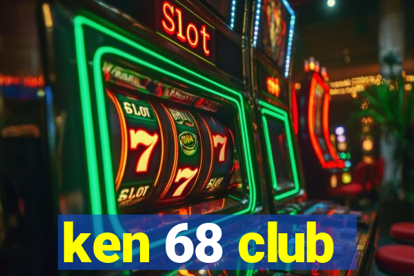 ken 68 club