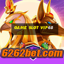 Game Slot Vip68