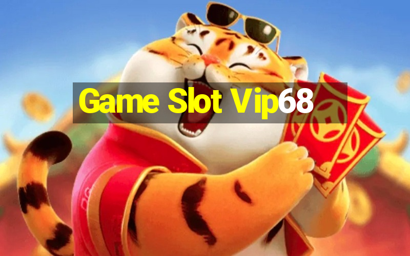 Game Slot Vip68