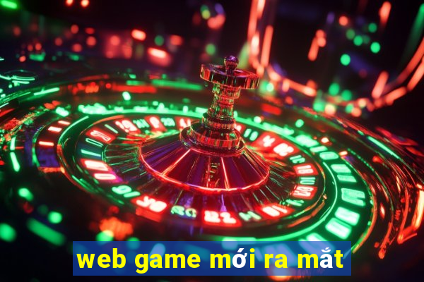 web game moi ra mat