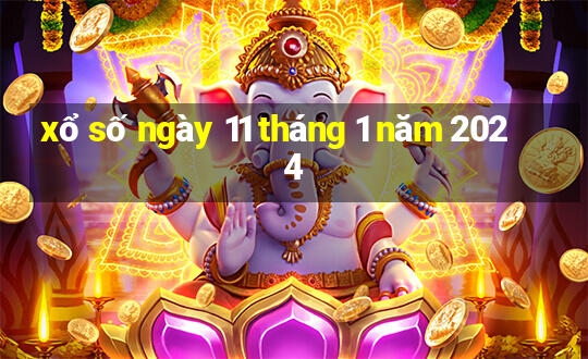 xổ số ngày 11 tháng 1 năm 2024