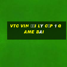 Vtc Vin Đại Lý Cấp 1 Game Bài