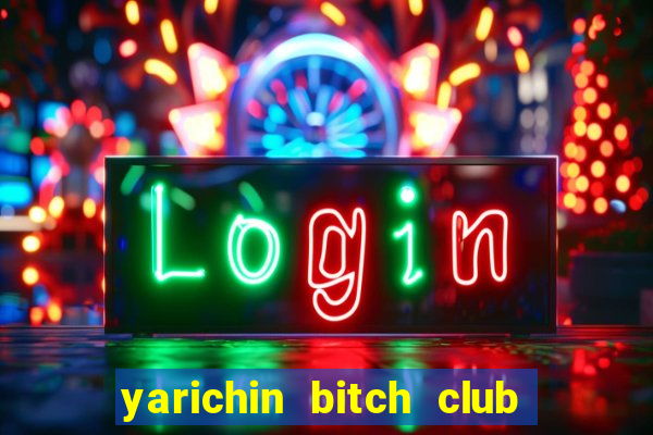 yarichin bitch club chap 9