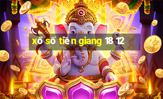 xo so tien giang 18 12