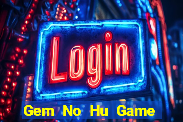 Gem No Hu Game Bài Club