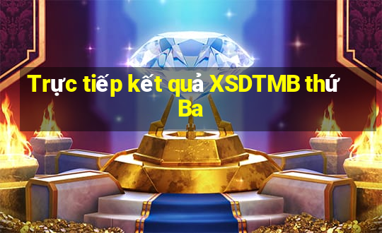 Trực tiếp kết quả XSDTMB thứ Ba