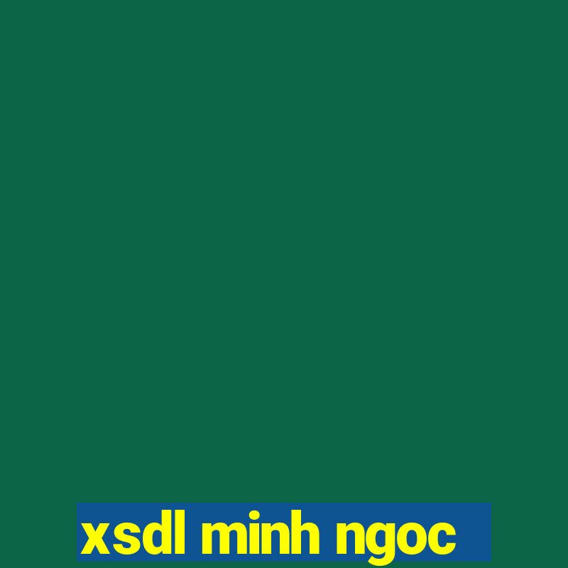 xsdl minh ngoc