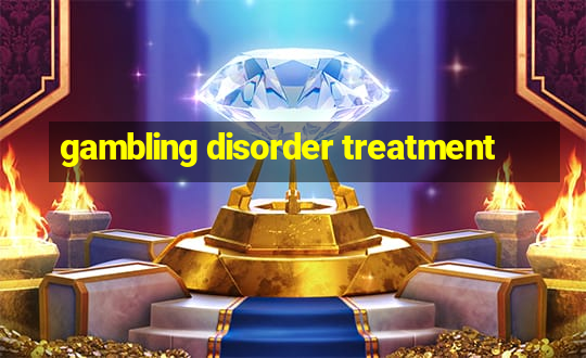 gambling disorder treatment