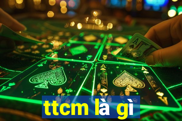 ttcm là gì