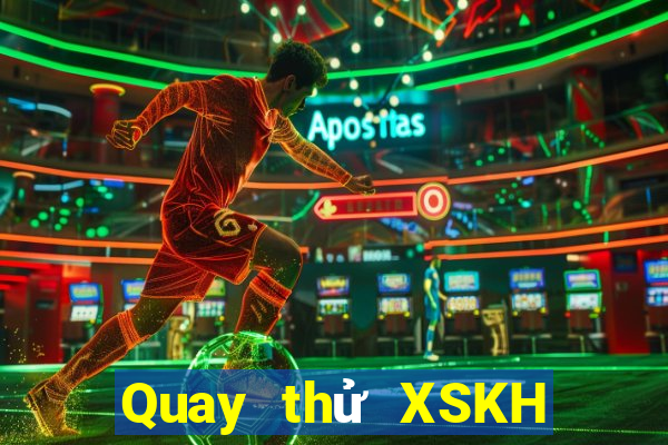 Quay thử XSKH ngày 20