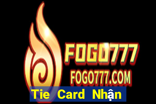 Tie Card Nhận 188 mặt 2020