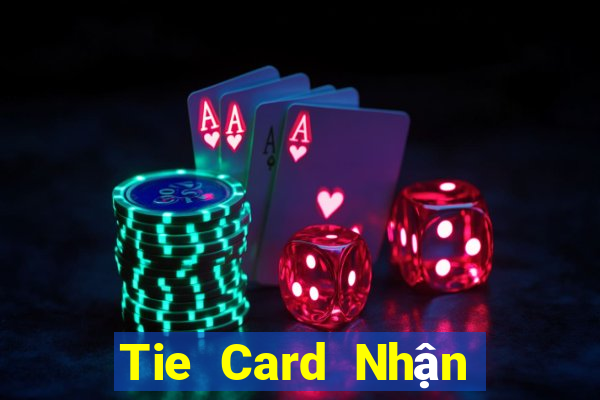 Tie Card Nhận 188 mặt 2020