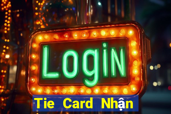 Tie Card Nhận 188 mặt 2020